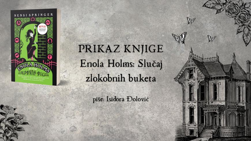 prikaz romana quot enola holms slučaj zlokobnih buketa quot 